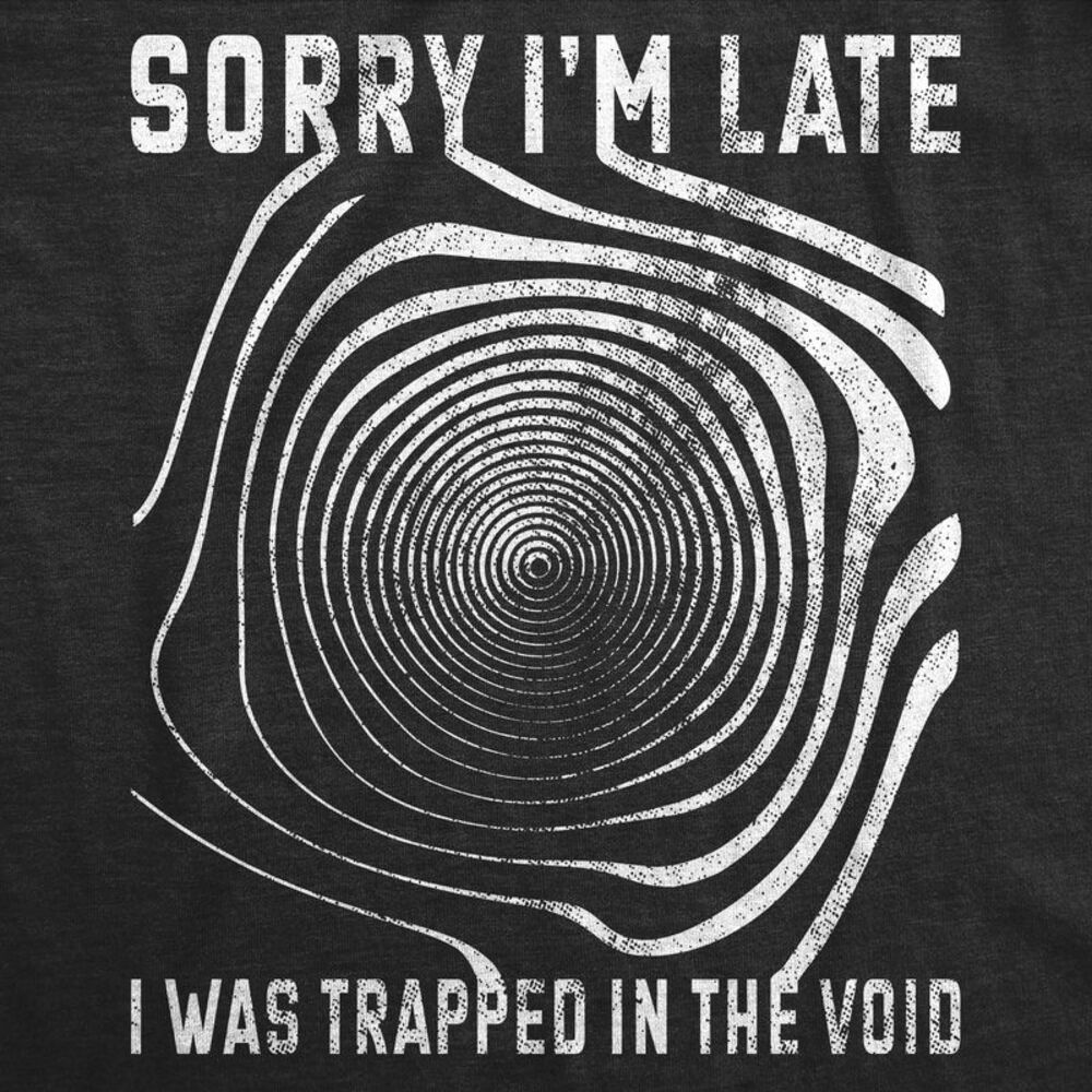 Mens Sorry I'm late I was Trapped in The Void T Shirt Funny Halloween Tee - Picture 2 of 4